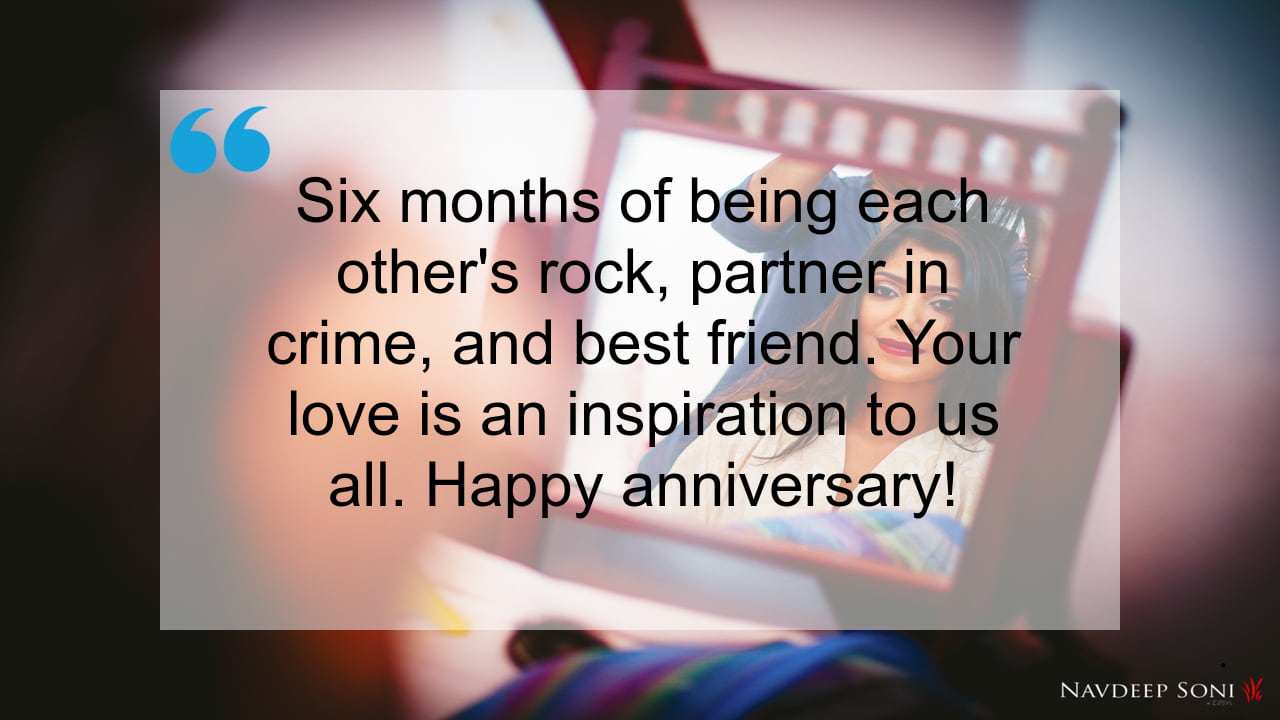 Six months of being each other's rock, partner in crime, and best friend. Your love is an inspiration to us all. Happy anniversary!